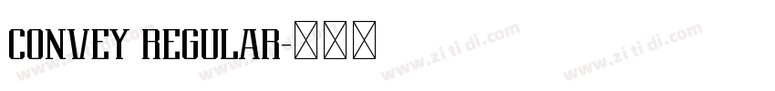 CONVEY REGULAR字体转换 CONVEY REGULAR字体转换
